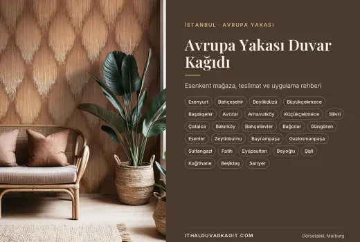 İstanbul Avrupa Yakası Duvar Kağıdı: Esenkent Mağaza, Teslimat ve Uygulama Rehberi