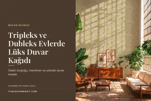 Tripleks ve Dubleks Evlerde Lüks Duvar Kağıdı: Galeri Boşluğu, Merdiven ve Yüksek Duvar Hesabı