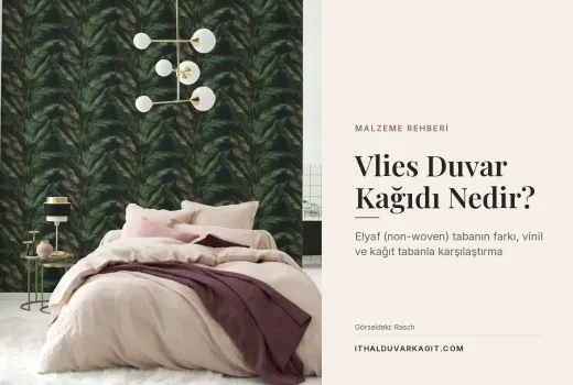 Vlies Duvar Kağıdı Nedir? Elyaf (Non-Woven) Tabanın Farkı, Vinil ve Kağıt Tabanla Karşılaştırma